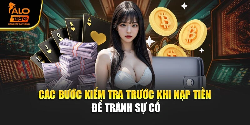 Các bước kiểm tra trước khi nạp tiền để tránh sự cố