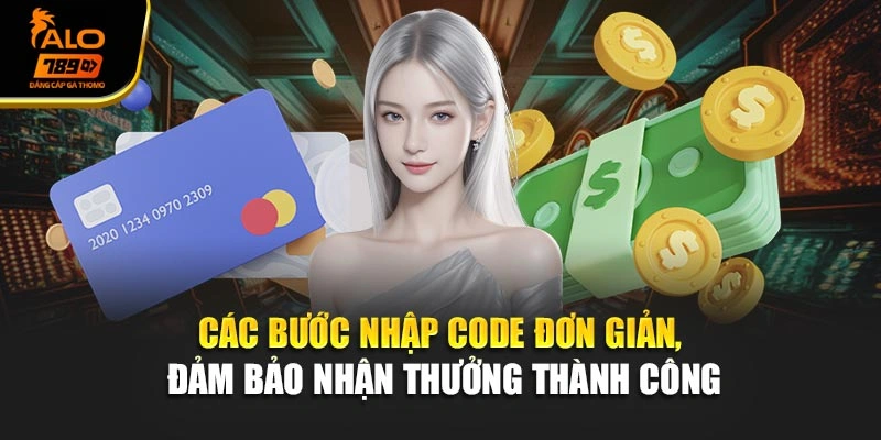 Các bước nhập code đơn giản, đảm bảo nhận thưởng thành công