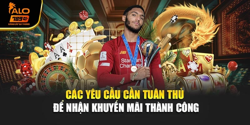 Các yêu cầu cần tuân thủ để nhận khuyến mãi thành công