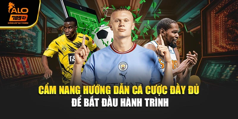 Cẩm nang hướng dẫn cá cược đầy đủ để bắt đầu hành trình