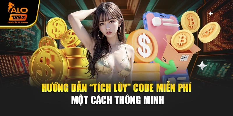 Hướng dẫn “tích lũy” code miễn phí một cách thông minh