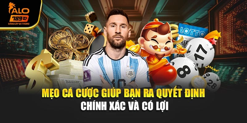 Mẹo cá cược giúp bạn ra quyết định chính xác và có lợi