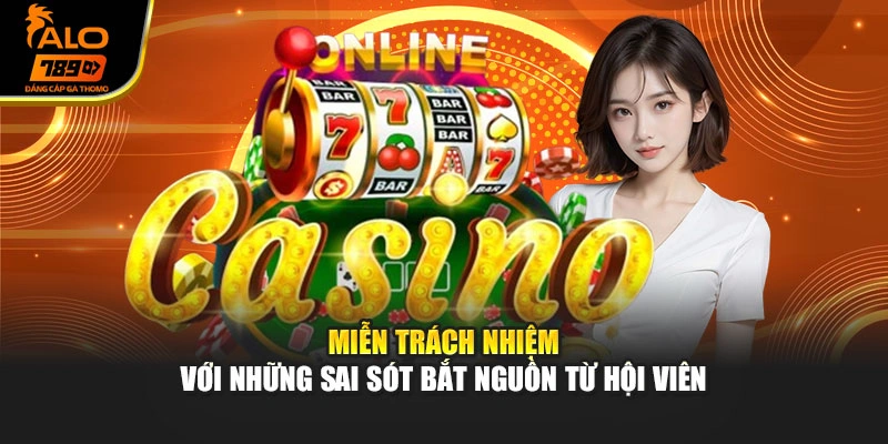Miễn trách nhiệm với những sai sót bắt nguồn từ hội viên