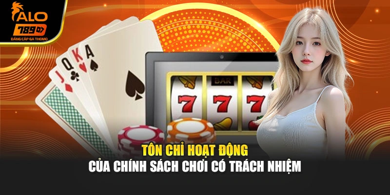 Tôn chỉ hoạt động của chính sách chơi có trách nhiệm